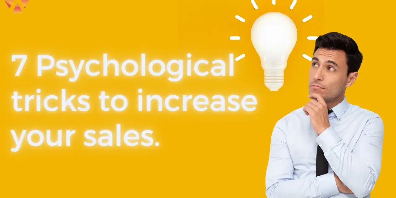 7 Psychological tricks to increase your sales