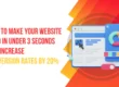 How to Make Your Website Load in Under 3 Seconds and Increase Conversion Rates by 20 Percent?