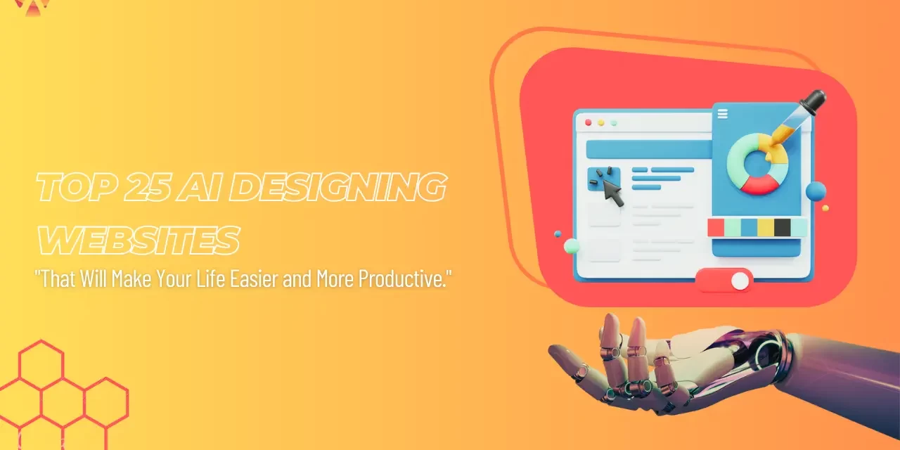 Top 25 AI Designing Websites That Will Make Your Life Easier and More Productive.