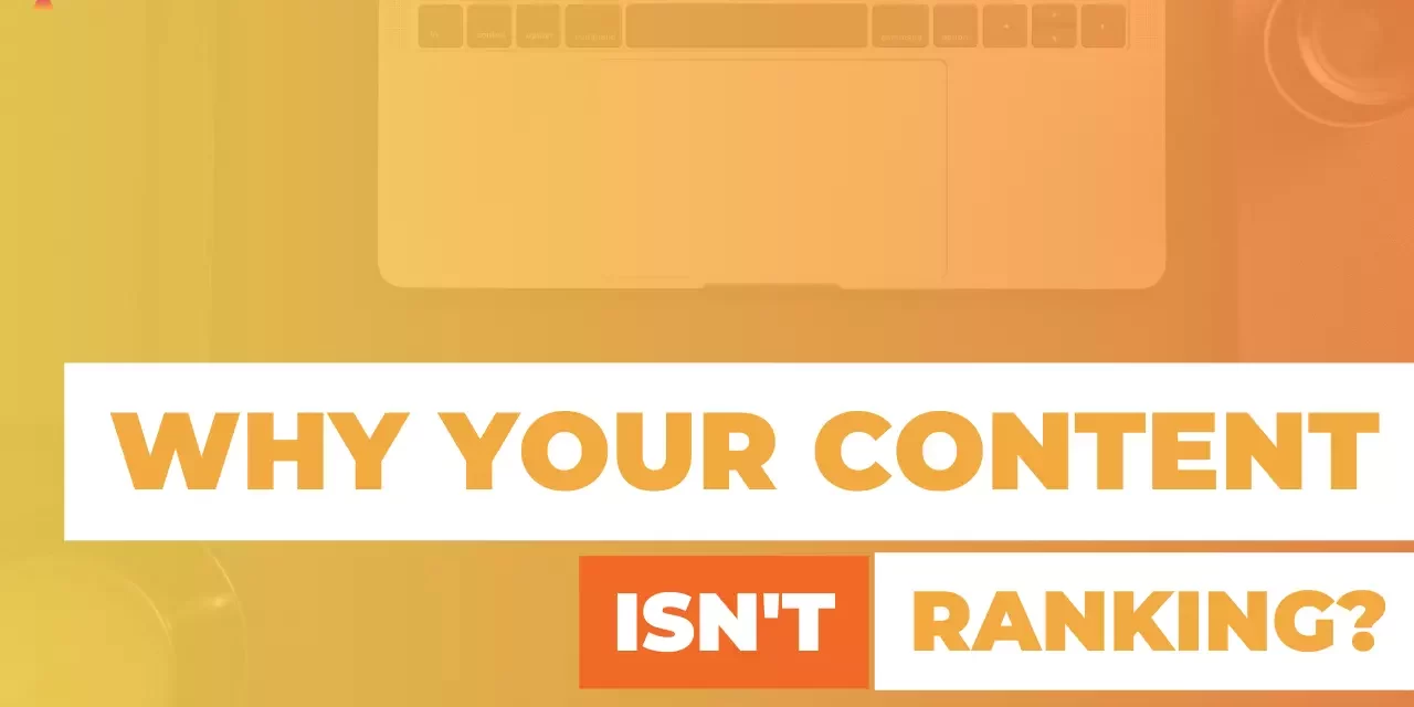Why Your Content Isn’t Ranking and What to Do About It (2) Why Your Content Isn't Ranking and What to Do About It