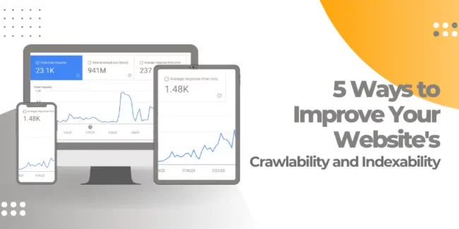 5 Ways to Improve Your Website's Crawlability and Indexability for Search Engine like Google.