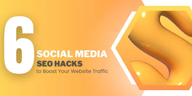 6 Social Media SEO Hacks to Boost Your Website Traffic.