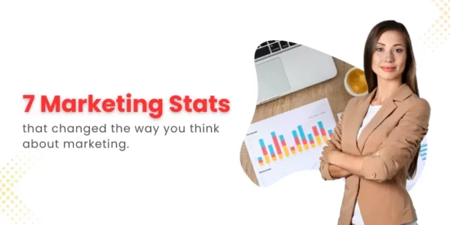 7 Marketing Stats That Changed The Way You Think About Marketing. 7 Marketing Stats That Changed The Way You Think About Marketing.
