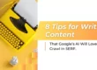 8 Tips for Writing Content That Google's AI Will Love and Crawl in SERP.