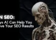 AI in SEO 4 Ways AI Can Help You Improve Your SEO Results.