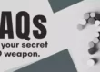 FAQs are your secret SEO weapon.