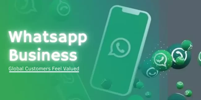 11 Ways WhatsApp Business Can Make Your Global Customers Feel Valued